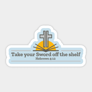 Take your sword off the shelf Sticker